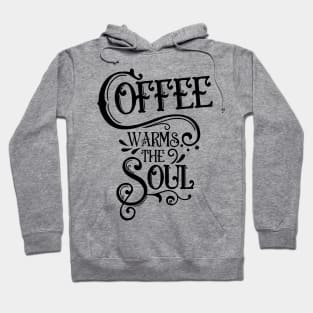 Coffee warms the soul Hoodie